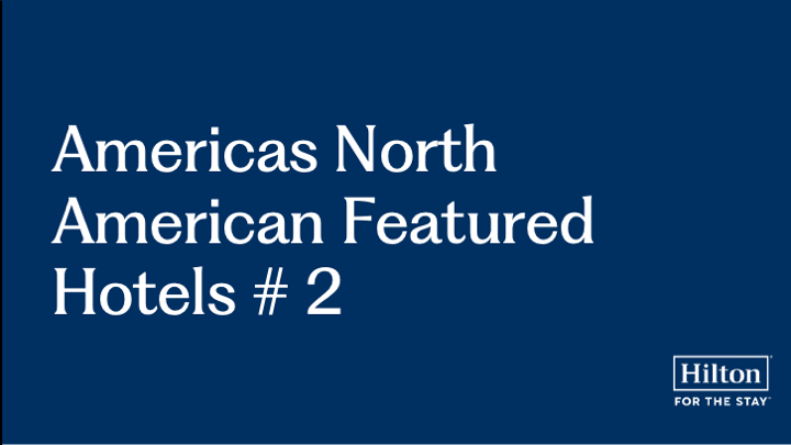 Hilton’s North American Featured Hotels #2