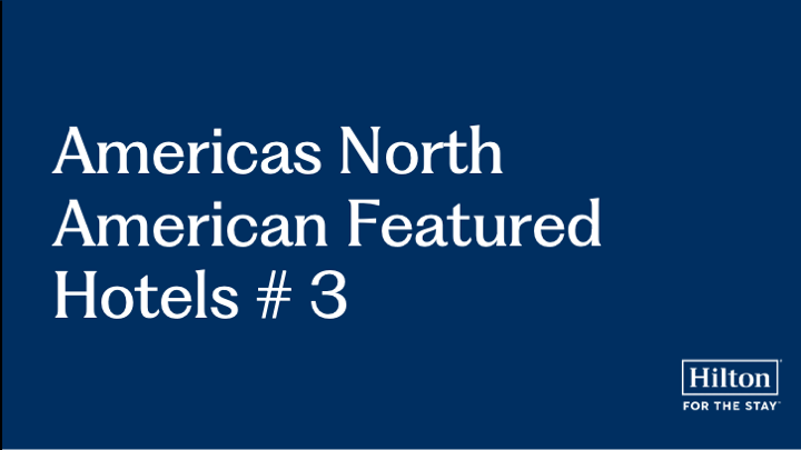Hilton’s North American Featured Hotels #3